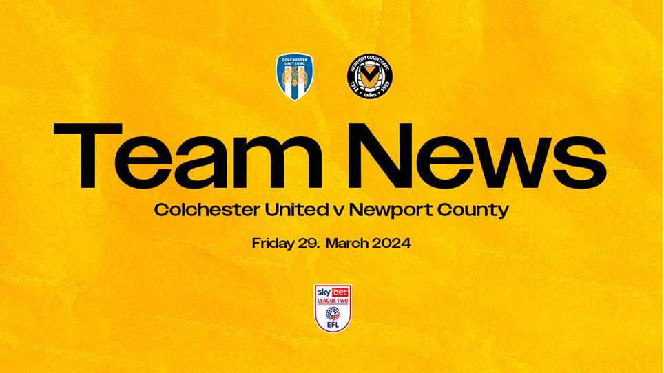 Team News | Colchester United vs. Newport County