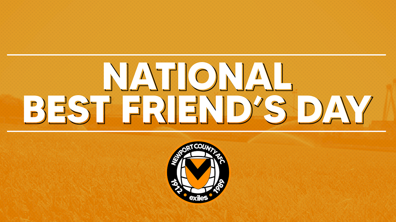 National Best Friends Day News Newport County
